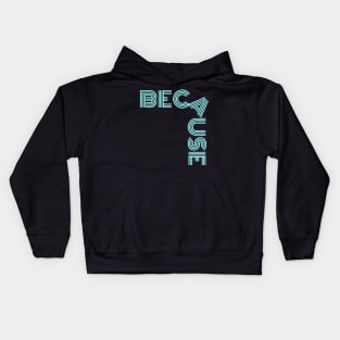 because Kids Hoodie